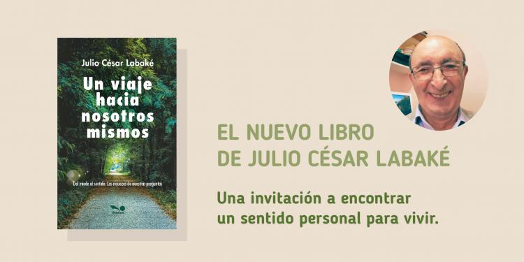 Nuevo libro de Julio César Labaké: 'Un viaje a nosotros mismos'