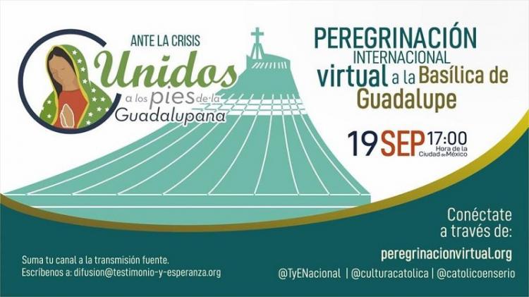 El 19 de septiembre se hará la primera peregrinación internacional virtual a la basílica de Guadalupe