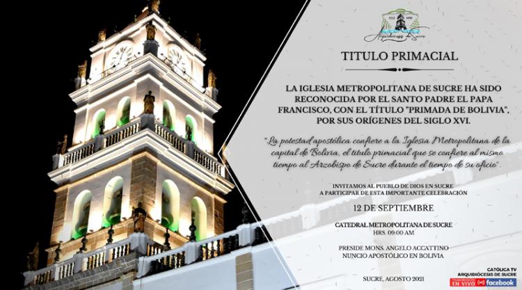 Sucre, es reconocida como "Primada de Bolivia" por el papa Francisco Sucre, es reconocida como "Primada de Bolivia" por el papa Francisco