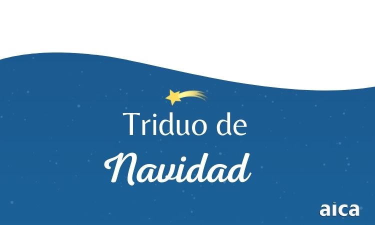 Rezá con AICA el Triduo de Navidad Rezá con AICA el Triduo de Navidad