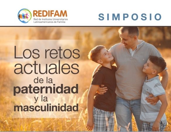 Simposio internacional: "Los retos actuales de la paternidad y la masculinidad" Simposio internacional: "Los retos actuales de la paternidad y la masculinidad"