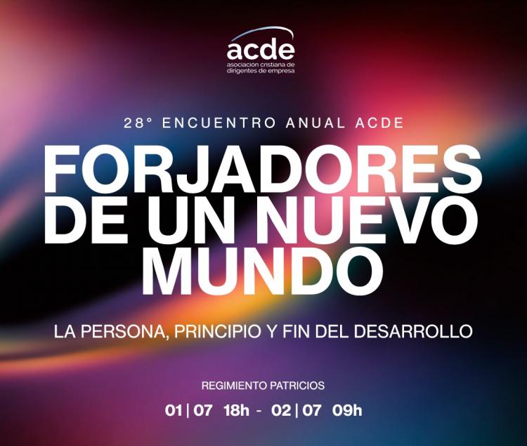Argentina ante un nuevo mundo: comienza el 28° Encuentro Anual de ACDE Argentina ante un nuevo mundo: comienza el 28° Encuentro Anual de ACDE