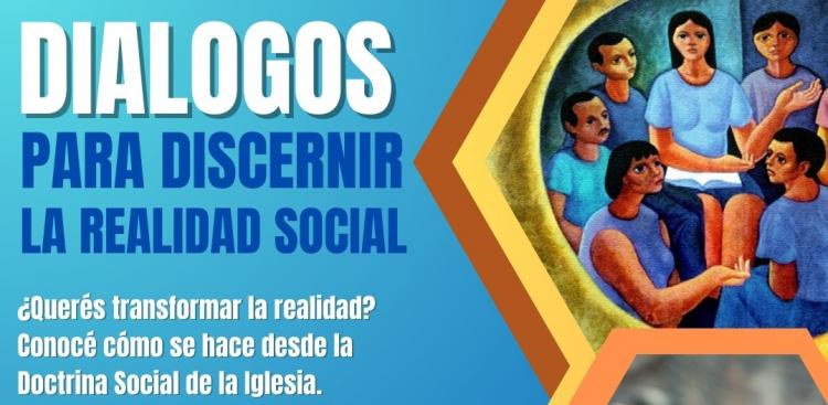 Diálogos para el discernir la realidad social Diálogos para el discernir la realidad social