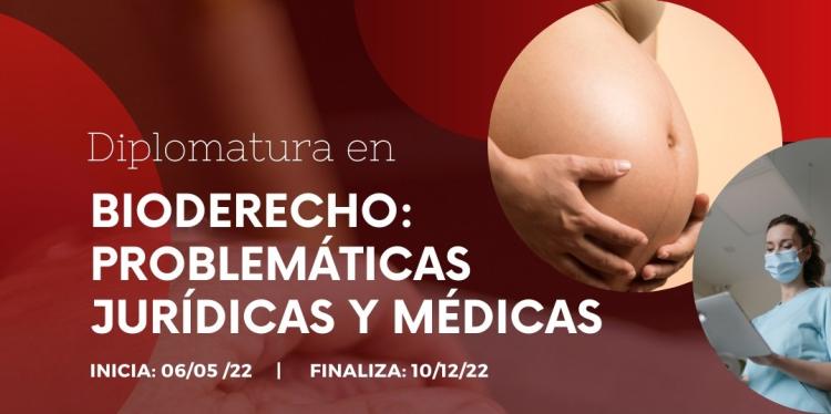 Diplomatura en Bioderecho: problemáticas jurídicas y médicas Diplomatura en Bioderecho: problemáticas jurídicas y médicas