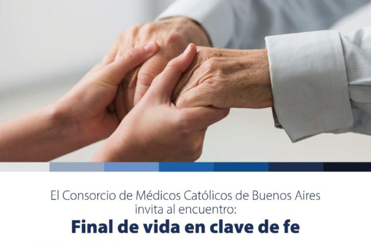 Los Médicos Católicos invitan a participar de la jornada "Final de vida en clave de fe" Los Médicos Católicos invitan a participar de la jornada "Final de vida en clave de fe"