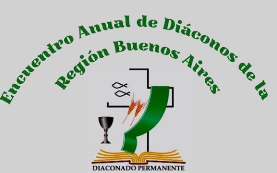 Encuentro anual de diáconos permanentes de la región Buenos Aires Encuentro anual de diáconos permanentes de la región Buenos Aires