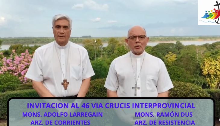 Los arzobispos de Resistencia y Corrientes convocan al 46° Viacrucis Interprovincial Los arzobispos de Resistencia y Corrientes convocan al 46° Viacrucis Interprovincial
