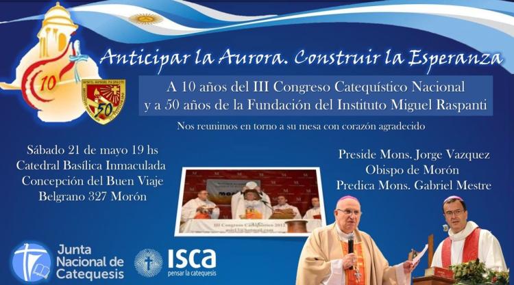 Morón celebra 10 años del Congreso Catequístico y 50 del Instituto Raspanti Morón celebra 10 años del Congreso Catequístico y 50 del Instituto Raspanti
