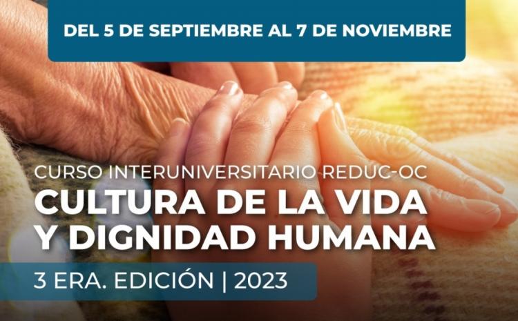 Nueva edición del Curso Interuniversitario Cultura de la vida y dignidad humana Nueva edición del Curso Interuniversitario Cultura de la vida y dignidad humana