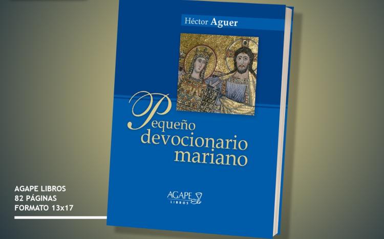 Pequeño Devocionario Mariano, compilado por Mons. Héctor Aguer