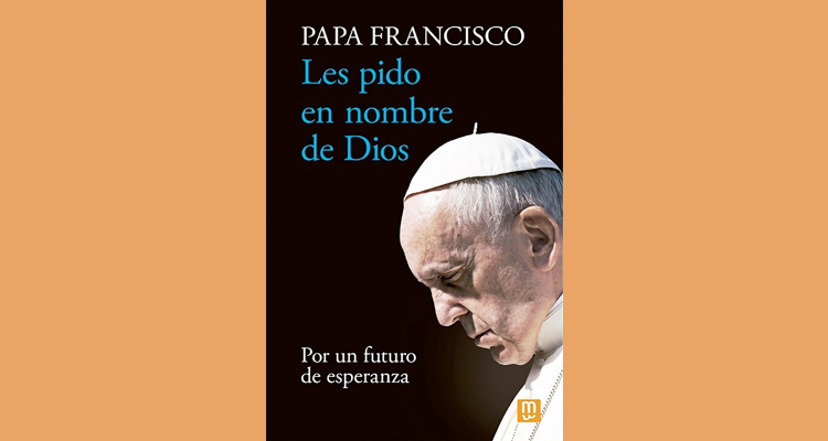 Presentarán el libro 'Les pido en nombre de Dios', del Papa Francisco