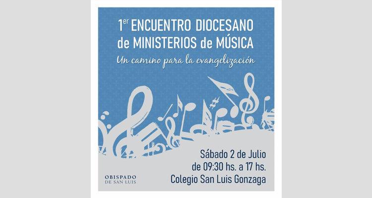 San Luis: Invitan al Primer Encuentro Diocesano de Ministerios de Música