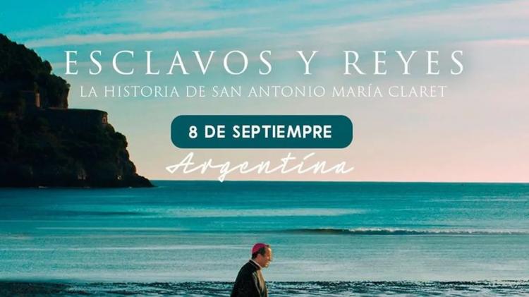 Se estrena en la Argentina "Esclavos y Reyes", la película sobre Antonio María Claret Se estrena en la Argentina "Esclavos y Reyes", la película sobre Antonio María Claret
