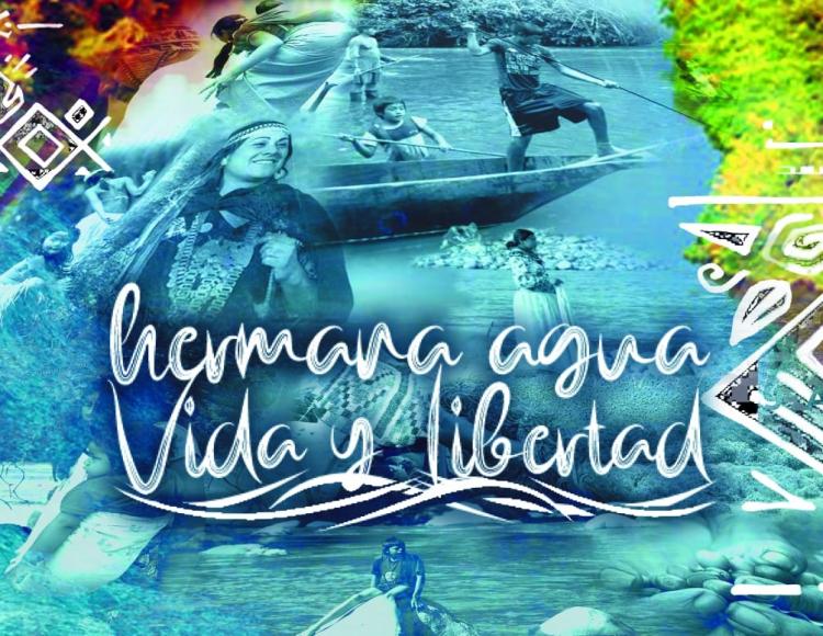 Semana de los Pueblos Indígenas: 'Hermana agua, vida y libertad' Semana de los Pueblos Indígenas: 'Hermana agua, vida y libertad'