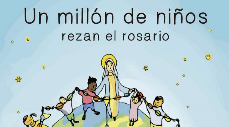'Un millón de niños rezando el rosario': la propuesta que puede cambiar el mundo 'Un millón de niños rezando el rosario': la propuesta que puede cambiar el mundo