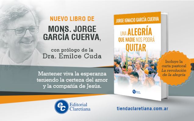 'Una alegría que nadie nos podrá quitar', el nuevo libro de Mons. García Cuerva 'Una alegría que nadie nos podrá quitar', el nuevo libro de Mons. García Cuerva